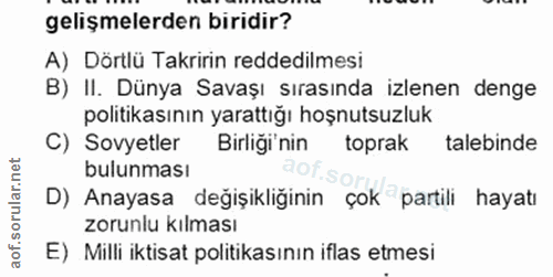15. soru: gelişmelerden biridir? A) Dörtlü Takririn reddedilmesi B) II. Dünya Savaşı sırasında izlenen denge politikasının yara…