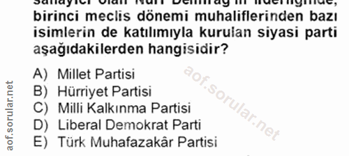 20. soru: sarlaylel Viall IVMEI birinci meclis dönemi muhaliflerinden bazı isimlerin de katılımıyla kurulan siyasi parti aşağıd…