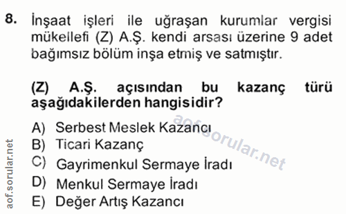 8. soru: İnşaat işleri ile uğraşan kurumlar vergisi mükellefi (Z) A.Ş. kendi arsası üzerine 9 adet bağımsız bölüm inşa etmiş v…