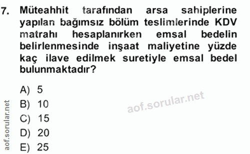 7. soru: Müteahhit tarafindan arsa sahiplerine yapılan bağımsız bölüm teslimlerinde KDV matrahı hesaplanırken emsal bedelin be…
