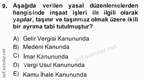 9. soru: Aşağıda verilen yasal düzenlemelerden hangisinde inşaat işleri ile ilgili olarak yapılar, taşınır ve taşınmaz olmak ü…