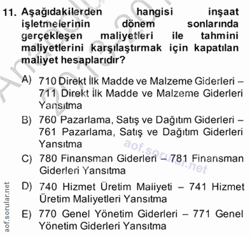 11. soru: Aşağıdakilerden hangisi inşaat işletmelerinin dönem sonlarında gerçekleşen maliyetleri ile tahmini maliyetlerini karş…
