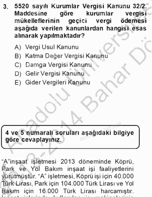3. soru: 5520 sayılı Kurumlar Vergisi Kanunu 32/2. Maddesine göre kurumlar vergisi mükelleflerinin geçici vergi ödemesi aşağıd…