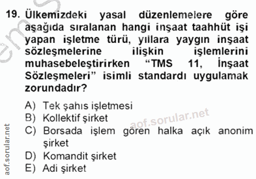 19. soru: Ülkemizdeki yasal düzenlemelere göre aşağıda sıralanan hangi inşaat taahhüt işi yapan işletme türü, yıllara yaygın in…