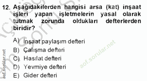 12. soru: Aşağıdakilerden hangisi arsa (kat) inşaat işleri yapan işletmelerin yasal olarak tutmak zorunda oldukları defterlerde…