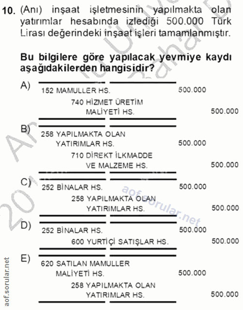 10. soru: (Anı) inşaat işletmesinin yapılmakta olan yatırımlar hesabında izlediği 500.000 Türk Lirası değerindeki inşaat işleri…
