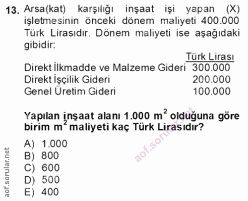 13. soru: Arsa (kat) karşiliğı inşaat işi yapan (X) işletmesinin önceki dönem maliyeti 400.000 Türk Lirasıdır. Dönem maliyeti i…