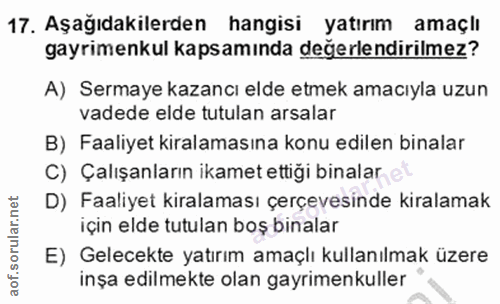 17. soru: Aşağıdakilerden hangisi yatırım amaçlı gayrimenkul kapsamında değerlendirilmez? A) Sermaye kazancı elde etmek amacıyl…