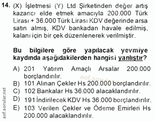 14. soru: (X) İşletmesi (Y) Ltd Şirketinden değer artış kazancı elde etmek amacıyla 200.000 Türk Lirası + 36.000 Türk Lirası KD…