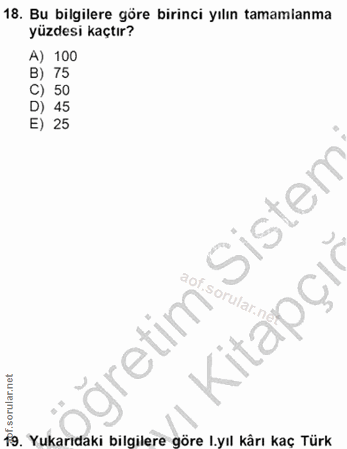 19. soru: Bu bilgilere göre birinci yılın tamamlanma yüzdesi kaçtır? A) 100 B) 75 C) 50 D) 45 E) 25 Sistem zof. Yukarıdaki bilg…