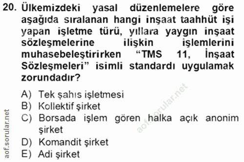 20. soru: Ülkemizdeki yasal düzenlemelere göre aşağıda sıralanan hangi inşaat taahhüt işi yapan işletme türü, yıllara yaygın in…