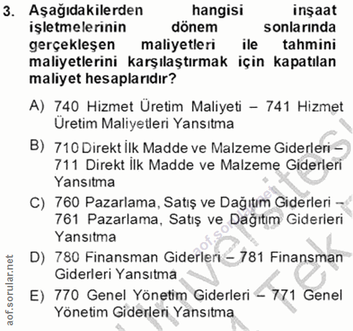 3. soru: Aşağıdakilerden hangisi inşaat işletmelerinin dönem sonlarında gerçekleşen maliyetleri ile tahmini maliyetlerini karş…