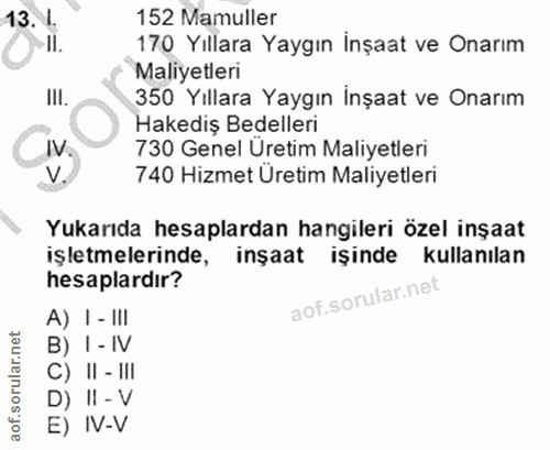 13. soru: L. 152 Mamuller -II. 170 Yıllara Yaygın İnşaat ve Onarım Maliyetleri IlI. 350 Yıllara Yaygın İnşaat ve Onarım Hakediş…