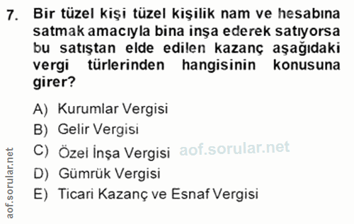 7. soru: Bir tüzel kişi tüzel kişilik nam ve hesabına satmak amacıyla bina inşa ederek satıyorsa bu satıştan elde edilen kazan…