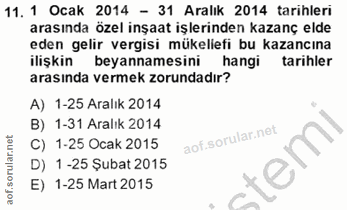 11. soru: 1 Ocak 2014 - 31 Aralık 2014 tarihleri arasında özel inşaat işlerinden kazanç elde eden gelir vergisi mükellefi bu ka…