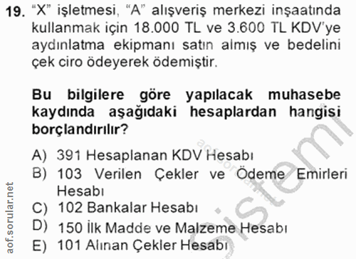 19. soru: "X" işletmesi, "A" alışveriş merkezi inşaatında kullanmak için 18.000 TL ve 3.600 TL KDV'ye aydınlatma ekipmanı satın…