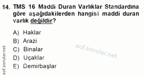14. soru: TMS 16 Maddi Duran Varlıklar Standardına göre aşağıdakilerden hangisi maddi duran varlık değildir? A) Haklar B) Arazi…