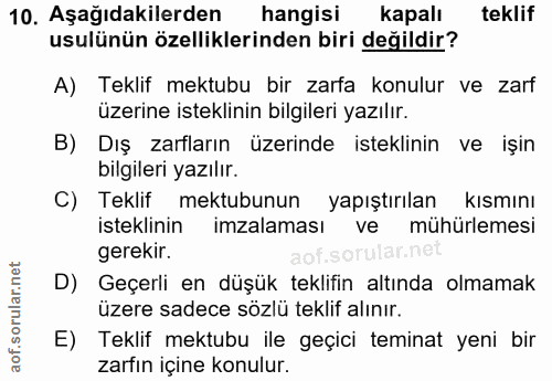 10. soru: Aşağıdakilerden hangisi kapalı teklif usulünün özelliklerinden biri değildir? A) Teklif mektubu bir zarfa konulur ve…