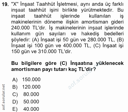 19. soru: "X" Inşaat Taahhüt İşletmesi, aynı anda üç farklı inşaat taahhüt işini birlikte yürütmektedir. Bu inşaat taahhüt işle…