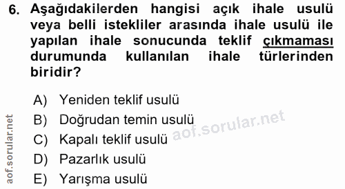 6. soru: Aşağıdakilerden hangisi açık ihale usulü veya belli istekliler arasında ihale usulü ile yapılan ihale sonucunda tekli…