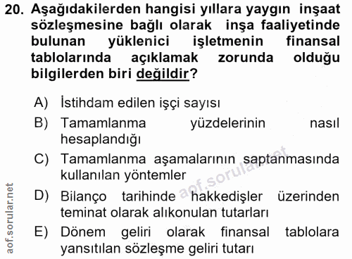 20. soru: Aşağıdakilerden hangisi yıllara yaygın inşaat sözleşmesine bağlı olarak inşa faaliyetinde bulunan yüklenici işletmeni…