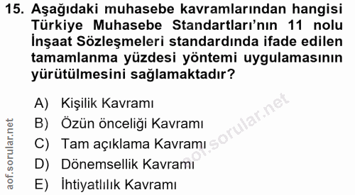 15. soru: Aşağıdaki muhasebe kavramlarından hangisi Türkiye Muhasebe Standartları'nın 11 nolu İnşaat Sözleşmeleri standardında…