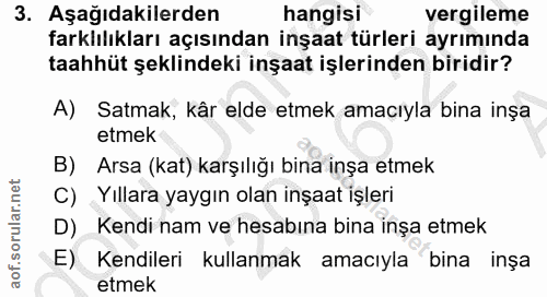 3. soru: Aşağıdakilerden hangisi vergileme farklılıkları açısından inşaat türleri ayrımında taahhüt şeklindeki inşaat işlerind…