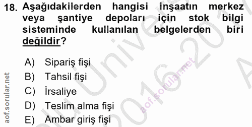 18. soru: Aşağıdakilerden hangisi inşaatın merkez veya şantiye depoları için stok bilgi sisteminde kullanılan belgelerden biri…