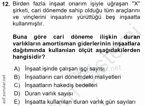12. soru: Birden fazla inşaat onarım işiyle uğraşan "X" şirketi, cari dönemde sahip olduğu tüm araçlarını ve vinçlerini inşaatı…