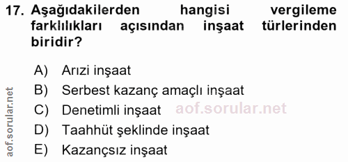 17. soru: Aşağıdakilerden hangisi vergileme farklılıkları açısından inşaat türlerinden biridir? A) Arızi inşaat B) Serbest kaza…