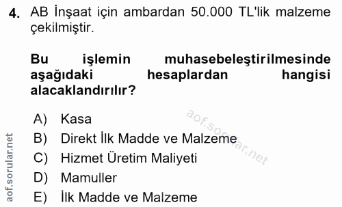 4. soru: AB İnşaat için ambardan 50.000 TL'lik malzeme çekilmiştir. Bu işlemin muhasebeleştirilmesinde aşağıdaki hesaplardan h…