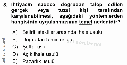 8. soru: Ihtiyacın sadece doğrudan talep edilen gerçek veya tüzel kişi tarafından karşılanabilmesi, aşağıdaki yöntemlerden han…