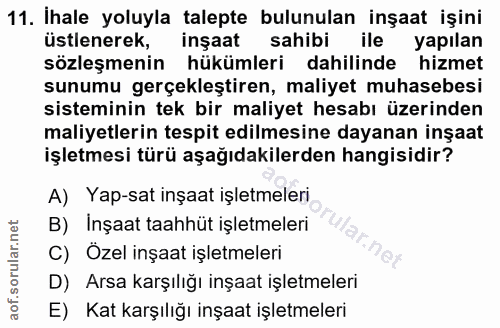 11. soru: İhale yoluyla talepte bulunulan inşaat işini üstlenerek, inşaat sahibi ile yapılan sözleşmenin hükümleri dahilinde hi…