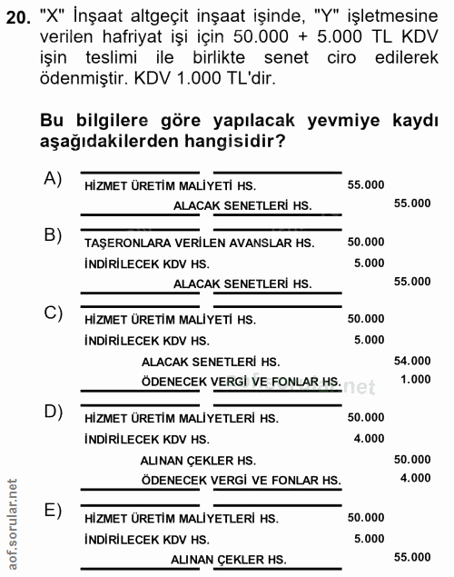 20. soru: "X" İnşaat altgeçit inşaat işinde, "Y" işletmesine verilen hafriyat işi için 50.000 + 5.000 TL KDV işin teslimi ile b…