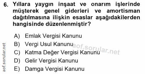 6. soru: Yıllara yaygın inşaat ve onarım işlerinde müşterek genel giderleri ve amortisman dağıtılmasına ilişkin esaslar aşağıd…