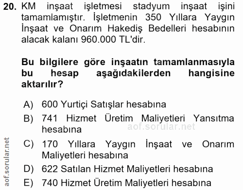 20. soru: KM inşaat işletmesi stadyum inşaat işini tamamlamıştır. İşletmenin 350 Yıllara Yaygın İnşaat ve Onarım Hakediş Bedell…