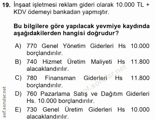19. soru: İnşaat işletmesi reklam gideri olarak 10.000 TL + KDV ödemeyi bankadan yapmıştır. Bu bilgilere göre yapılacak yevmiye…