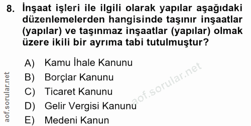 8. soru: Inşaat işleri ile ilgili olarak yapılar aşağıdaki düzenlemelerden hangisinde taşınır inşaatlar (yapılar) ve taşınmaz…