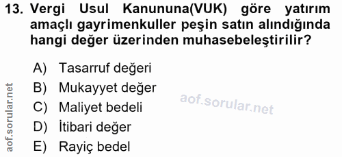 13. soru: Vergi Usul Kanununa(VUK) göre yatırım amaçlı gayrimenkuller peşin satın alındığında hangi değer üzerinden muhasebeleş…
