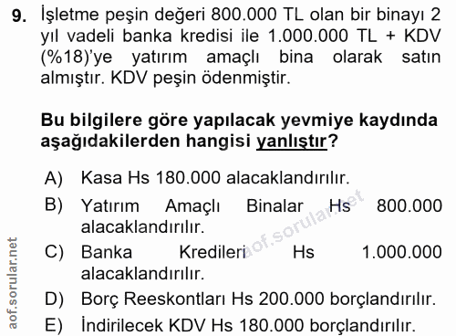 9. soru: İşletme peşin değeri 800.000 TL olan bir binayı 2 yıl vadeli banka kredisi ile 1.000.000 TL + KDV (%18)'ye yatırım am…