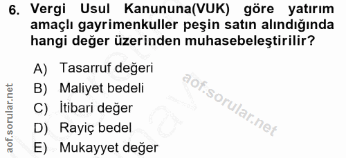 6. soru: Vergi Usul Kanununa(VUK) göre yatırım amaçlı gayrimenkuller peşin satın alındığında hangi değer üzerinden muhasebeleş…
