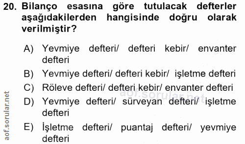 20. soru: Bilanço esasına göre tutulacak defterler aşağıdakilerden hangisinde doğru olarak verilmiştir? A) Yevmiye defteri/ def…