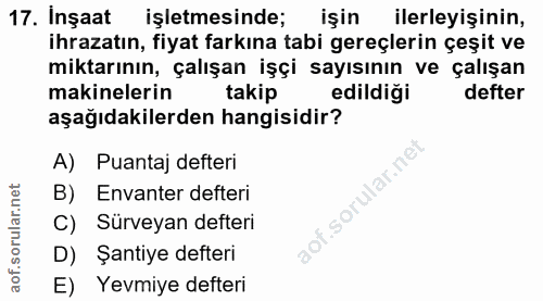 17. soru: Inşaat işletmesinde; işin ilerleyişinin, ihrazatın, fiyat farkına tabi gereçlerin çeşit ve miktarının, çalışan işçi s…