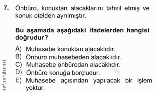 7. soru: Onbüro, konuktan alacaklarını tahsil etmiş ve konuk otelden ayrılmıştır. Bu aşamada aşağıdaki ifadelerden hangisi doğ…
