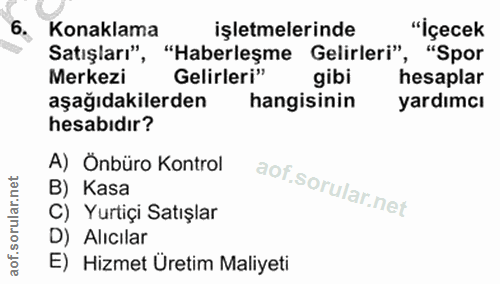 6. soru: Konaklama işletmelerinde "İçecek Satışları", "Haberleşme Gelirleri" , "Spor Merkezi Gelirleri" gibi hesaplar aşağıdak…
