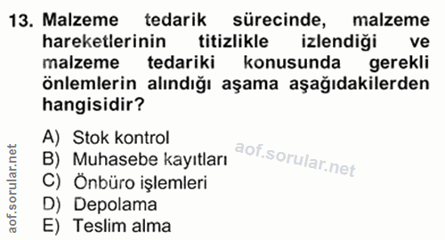 13. soru: Malzeme tedarik sürecinde, malzeme hareketlerinin titizlikle izlendiği ve malzeme tedariki konusunda gerekli önlemler…