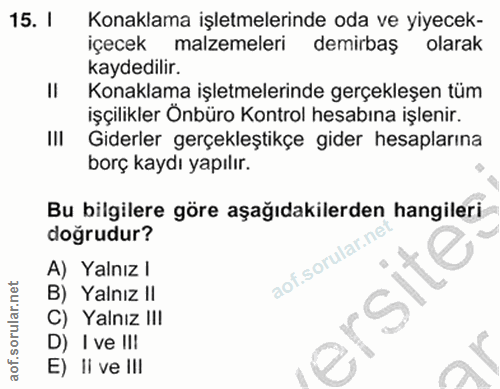 15. soru: I Konaklama işletmelerinde oda ve yiyecek- içecek malzemeleri demirbaş olarak kaydedilir. Konaklama işletmelerinde ge…