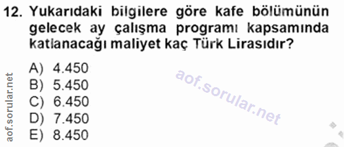 12. soru: Yukarıdaki bilgilere göre kafe bölümünün gelecek ay çalışma programı kapsamında katlanacağı maliyet kaç Türk Lirasıdı…