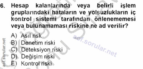 6. soru: Hesap kalanlarında veya belirli işlem gruplarındaki hataların ve yolsüzlukların iç kontrol sistemi tarafından önlenem…