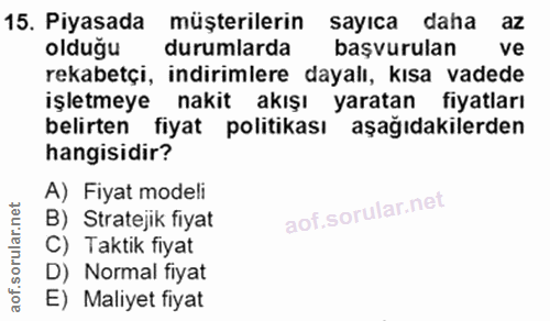 15. soru: Piyasada müşterilerin sayıca daha az olduğu durumlarda başvurulan ve rekabetçi, indirimlere dayalı, kısa vadede işlet…